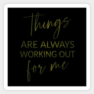 Things are always working out for me, Inspirational Affirmation Sticker